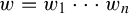 w equals w 1 midline horizontal ellipsis w Subscript n Baseline