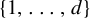 StartSet 1 comma ellipsis comma d EndSet
