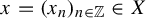 x equals left parenthesis x Subscript n Baseline right parenthesis Subscript n element of double struck upper Z Baseline element of upper X