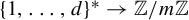 left brace 1 comma ellipsis comma d right brace Superscript asterisk Baseline right arrow double struck upper Z divided by m double struck upper Z