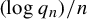 left parenthesis log q Subscript n Baseline right parenthesis divided by n