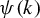 psi left parenthesis k right parenthesis