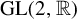 upper G upper L left parenthesis 2 comma double struck upper R right parenthesis