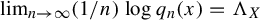 limit Underscript n right arrow infinity Endscripts left parenthesis 1 divided by n right parenthesis log q Subscript n Baseline left parenthesis x right parenthesis equals normal upper Lamda Subscript upper X