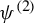 psi Superscript left parenthesis 2 right parenthesis