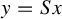y equals upper S x
