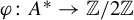 phi colon upper A Superscript asterisk Baseline right arrow double struck upper Z divided by 2 double struck upper Z