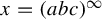 x equals left parenthesis a b c right parenthesis Superscript infinity
