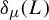 delta Subscript mu Baseline left parenthesis upper L right parenthesis