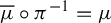 mu overbar ring pi Superscript negative 1 Baseline equals mu