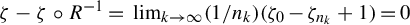 zeta minus zeta ring upper R Superscript negative 1 Baseline equals limit Underscript k right arrow infinity Endscripts left parenthesis 1 divided by n Subscript k Baseline right parenthesis left parenthesis zeta 0 minus zeta Subscript n Sub Subscript k Subscript Baseline plus 1 right parenthesis equals 0
