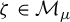 zeta element of script upper M Subscript mu