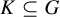 upper K subset of or equal to upper G
