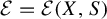 script upper E equals script upper E left parenthesis upper X comma upper S right parenthesis