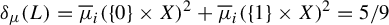 delta Subscript mu Baseline left parenthesis upper L right parenthesis equals mu overbar Subscript i Baseline left parenthesis StartSet 0 EndSet times upper X right parenthesis squared plus mu overbar Subscript i Baseline left parenthesis StartSet 1 EndSet times upper X right parenthesis squared equals 5 divided by 9