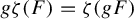 g zeta left parenthesis upper F right parenthesis equals zeta left parenthesis g upper F right parenthesis