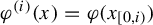 phi Superscript left parenthesis i right parenthesis Baseline left parenthesis x right parenthesis equals phi left parenthesis x Subscript left bracket 0 comma i right parenthesis Baseline right parenthesis
