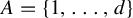 upper A equals StartSet 1 comma ellipsis comma d EndSet