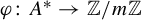 phi colon upper A Superscript asterisk Baseline right arrow double struck upper Z divided by m double struck upper Z