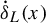 ModifyingAbove delta With dot Subscript upper L Baseline left parenthesis x right parenthesis