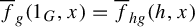ModifyingAbove f With quotation dash Subscript g Baseline left parenthesis 1 Subscript upper G Baseline comma x right parenthesis equals ModifyingAbove f With quotation dash Subscript h g Baseline left parenthesis h comma x right parenthesis