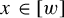 x element of left bracket w right bracket