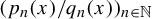 left parenthesis p Subscript n Baseline left parenthesis x right parenthesis divided by q Subscript n Baseline left parenthesis x right parenthesis right parenthesis Subscript n element of double struck upper N