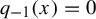 q Subscript negative 1 Baseline left parenthesis x right parenthesis equals 0
