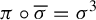 pi ring sigma overbar equals sigma cubed