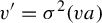 v prime equals sigma squared left parenthesis v a right parenthesis