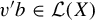 v prime b element of script upper L left parenthesis upper X right parenthesis