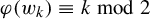 phi left parenthesis w Subscript k Baseline right parenthesis identical to k mod 2