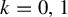 k equals 0 comma 1