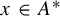 x element of upper A Superscript asterisk