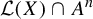 script upper L left parenthesis upper X right parenthesis intersection upper A Superscript n