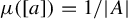 mu left parenthesis left bracket a right bracket right parenthesis equals 1 divided by StartAbsoluteValue upper A EndAbsoluteValue