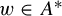 w element of upper A Superscript asterisk
