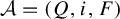 script upper A equals left parenthesis upper Q comma i comma upper F right parenthesis