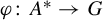 phi colon upper A Superscript asterisk Baseline right arrow upper G