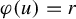 phi left parenthesis u right parenthesis equals r
