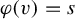 phi left parenthesis v right parenthesis equals s