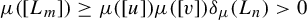 mu left parenthesis left bracket upper L Subscript m Baseline right bracket right parenthesis greater than or equals mu left parenthesis left bracket u right bracket right parenthesis mu left parenthesis left bracket v right bracket right parenthesis delta Subscript mu Baseline left parenthesis upper L Subscript n Baseline right parenthesis greater than 0