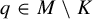 q element of upper M minus upper K