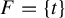 upper F equals StartSet t EndSet