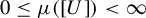 0 less than or equals mu left parenthesis left bracket upper U right bracket right parenthesis less than infinity