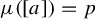 mu left parenthesis left bracket a right bracket right parenthesis equals p