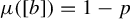 mu left parenthesis left bracket b right bracket right parenthesis equals 1 minus p