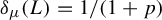 delta Subscript mu Baseline left parenthesis upper L right parenthesis equals 1 divided by left parenthesis 1 plus p right parenthesis