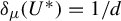 delta Subscript mu Baseline left parenthesis upper U Superscript asterisk Baseline right parenthesis equals 1 divided by d