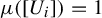 mu left parenthesis left bracket upper U Subscript i Baseline right bracket right parenthesis equals 1
